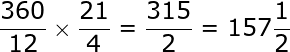 large frac{360}{12}times frac{21}{4}=frac{315}{2}=157frac{1}{2}