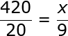large frac{420}{20}=frac{x}{9}