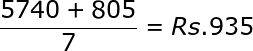 large frac{5740+805}{7}=Rs.935