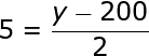 large 5=frac{y-200}{2}