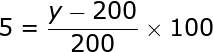 large 5=frac{y-200}{200}times100