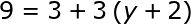 large 9=3+3left ( y+2 right )
