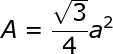 large A=frac{sqrt3}{4}a^2