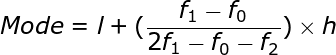 large Mode=l+(frac{f_{1}-f_{0}}{2f_{1}-f_{0}-f_{2}})times h