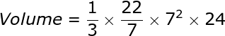 large Volume=frac{1}{3}times frac{22}{7}times 7^2times24