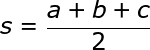 large s=frac{a+b+c}{2}