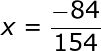 large x=frac{-84}{154}