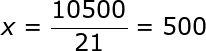 large x=frac{10500}{21}=500