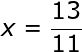 large x=frac{13}{11}