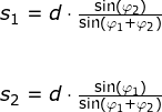 \small \begin{array}{lllllll} s_1=d\cdot \frac{\sin(\varphi_2)}{\sin(\varphi_1+\varphi_2)}\\\\\\ s_2=d\cdot \frac{\sin(\varphi_1)}{\sin(\varphi_1+\varphi_2)} \end{}