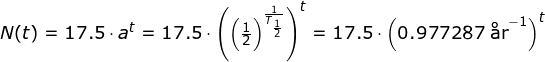 \small \small \begin{array}{lllllll} N(t)=17.5\cdot a^t=17.5\cdot\left ( \left ( \frac{1}{2} \right )^{\frac{1}{T_{\frac{1}{2}}}} \right )^t=17.5\cdot \left (0.977287\;\textup{\aa r}^{-1} \right )^t \end{array}