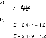 \small \small \small \small \begin{array}{lllll} \textbf{a)}\\&& r=\frac{E+1.2}{2.4} \\\\ \textbf{b)}\\&& E=2.4\cdot r-1.2\\\\&& E=2.4\cdot 9-1.2 \end{array}