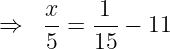 large Rightarrow ;;frac{x}{5}=frac{1}{15}-11