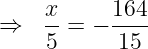 large Rightarrow ;;frac{x}{5}=-frac{164}{15}