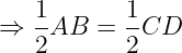 large Rightarrow frac{1}{2} AB = frac{1}{2}CD