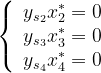 \left\{\begin{matriz}{l} y_{s_{2}} x_{2}^{*}=0 \\ y_{s_{3}} x_{3}^{*}=0 \\ y_{s_{4}} x_{4}^{*}=0 \end{matriz}\right.