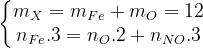\left\{\begin{matrix} m_{X}=m_{Fe}+m_{O}=12\\ n_{Fe}.3=n_{O}.2+n_{NO}.3 \end{matrix}\right.