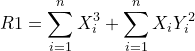 \small R1=\sum_{i=1}^{n}X_{i}^{3}+\sum_{i=1}^{n}X_{i}Y_{i}^{2}