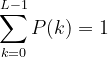 \sum_{k=0}^{L-1}P(k)=1