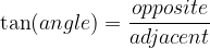 \tan(angle)=\frac{opposite}{adjacent}