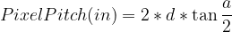 PixelPitch(in)=2*d*\tan\frac{a}{2}