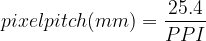 pixel pitch(mm)=\frac{25.4}{PPI}