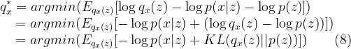 q_{x}^{*}=argmin(E_{q_x(z)}[\log{q_x(z)}-\log{p(x|z)}-\log{p(z)}])\\ ~~~~~~~~=argmin(E_{q_x(z)}[-\log{p(x|z)}+(\log{q_x(z)}-\log{p(z)})])\\ ~~~~~~~~=argmin(E_{q_x(z)}[-\log{p(x|z)}+KL(q_x{(z)}||p(z))])~~~~~~(8)