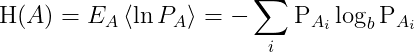 begin{aligned}mathrm{H}(A)&=E_{A}leftlangleln P_{A}rightrangle=-sum_{i} mathrm{P}_{A_{i}} log _{b} mathrm{P}_{A_{i}}end{aligned}