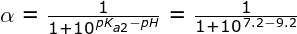 \small \begin{array}{llllll} \alpha=\frac{1}{1+10^{\, pK_{a2}-pH}}=\frac{1}{1+10^{\, 7.2-9.2}} \end{array}