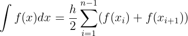 \int f(x)dx=\frac{h}{2}\sum_{i=1}^{n-1} (f(x_{i})+f(x_{i+1}))