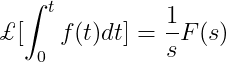 \pounds[\int_{0}^{t}f(t)dt]=\frac{1}{s}F(s)