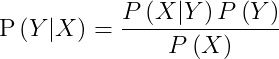 \text{P}\left ( Y|X\right )=\frac{P\left ( X|Y\right )P\left ( Y\right )}{P\left ( X\right )}