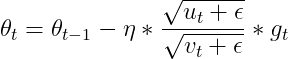 \theta _{t}=\theta _{t-1}-\eta *\frac{\sqrt{u_{t}+\epsilon }}{\sqrt{v_{t}+\epsilon }}*g_{t}