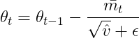 \theta _{t}=\theta _{t-1}-\frac{\bar{m_{t}}}{\sqrt{\hat{v}}+\epsilon }