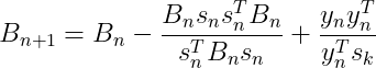 B_{n+1}=B_n-\frac{B_ns_ns_{n}^{T}B_n}{s_{n}^TB_ns_n}+\frac{y_ny_{n}^{T}}{y_{n}^{T}s_k}