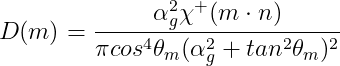 D(m)=\frac{\alpha _{g}^{2}\chi ^{+}(m\cdot n)}{\pi cos^{4}\theta _{m}(\alpha _{g}^{2}+tan^{^{2}}\theta _{m})^{2}}