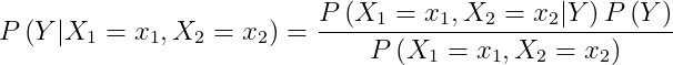 P\left ( Y|X_{1}=x_{1},X_{2}=x_{2} \right )=\frac{P\left ( X_{1}=x_{1},X_{2} =x_{2}|Y \right )P\left ( Y \right )}{P\left ( X_{1}=x_{1},X_{2}=x_{2} \right )}