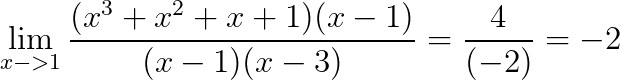\lim_{x->1} \frac{(x^3+x^2+x+1)(x-1)}{(x-1)(x-3)}=\frac{4}{(-2)}=-2