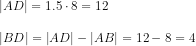 \begin{array}{ll} \left | AD \right |=1.5\cdot 8=12\\\\ \left | BD \right |=\left | AD \right |-\left | AB \right |=12-8=4 \end{array}