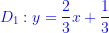 \bg_white \large {\color{Blue} D_{1}}: {\color{Blue} y=\frac{2}{3}x+\frac{1}{3}}