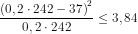 \frac{\left ( 0,2\cdot 242-37 \right )^{2}}{0,2\cdot 242}\leq 3,84
