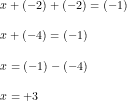 \small \begin{array}{llll} x+(-2)+(-2)=(-1)\\\\ x+(-4)=(-1)\\\\ x=(-1)-(-4)\\\\ x=+3 \end{array}
