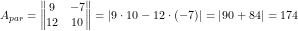 \small A_{par}=\begin{Vmatrix} 9 &-7 \\ 12& 10 \end{Vmatrix}=\left | 9\cdot 10-12\cdot (-7) \right |=\left | 90+84 \right |=174