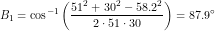 \small B_1=\cos^{-1}\left ( \frac{51^2+30^2-58.2^2}{2\cdot51\cdot 30 } \right )=87.9\degree