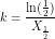 \small k=\frac{\ln(\tfrac{1}{2})}{X_{\frac{1}{2}}}