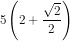 5\left ( 2+\frac{\sqrt{2}}{2} \right )