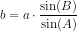 b=a\cdot \frac{ \sin(B)}{\sin(A)}