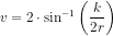 v=2\cdot \sin^{-1}\left (\frac{k}{2 r} \right )