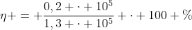 eta = frac{0,2 cdot 10^{5}}{1,3 cdot 10^{5}} cdot 100 \%