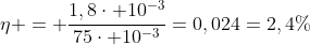 eta = frac{1,8cdot 10^{-3}}{75cdot 10^{-3}}=0,024=2,4%